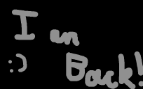 I am BACK!